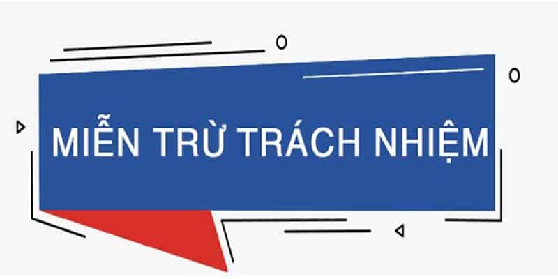 Miễn trách nhiệm quy định rất nhiều điều khoản liên quan kèm theo